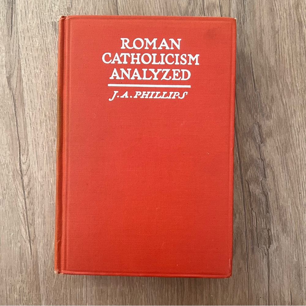 Antique Hardcover Book, 1915 Roman Catholicism Analyzed  by J.‎ A. Phillips